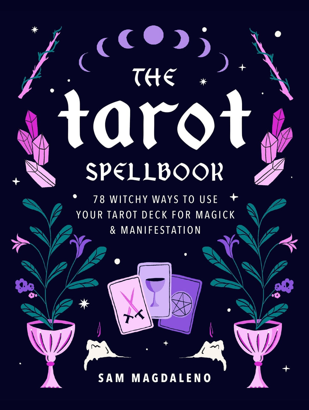 Tarot Spellbook, The: 78 Witchy Ways to Use Your Tarot Deck for Magick and Manifestation Book Phoenix Distributions 
